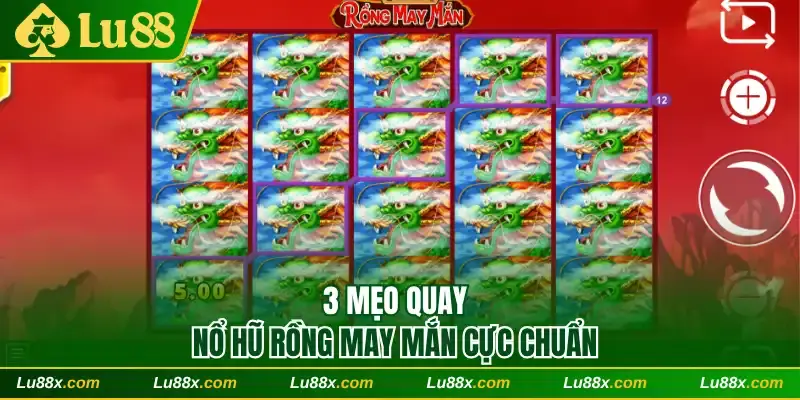 3 mẹo quay nổ hũ Rồng May Mắn cực chuẩn