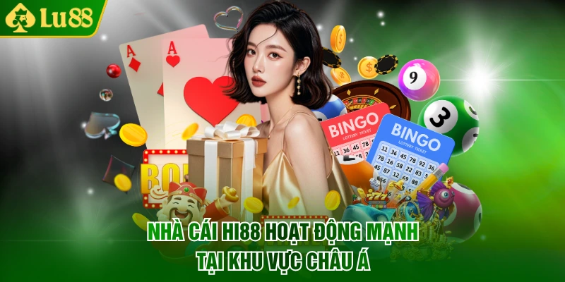Nhà cái Hi88 hoạt động mạnh tại khu vực Châu Á
